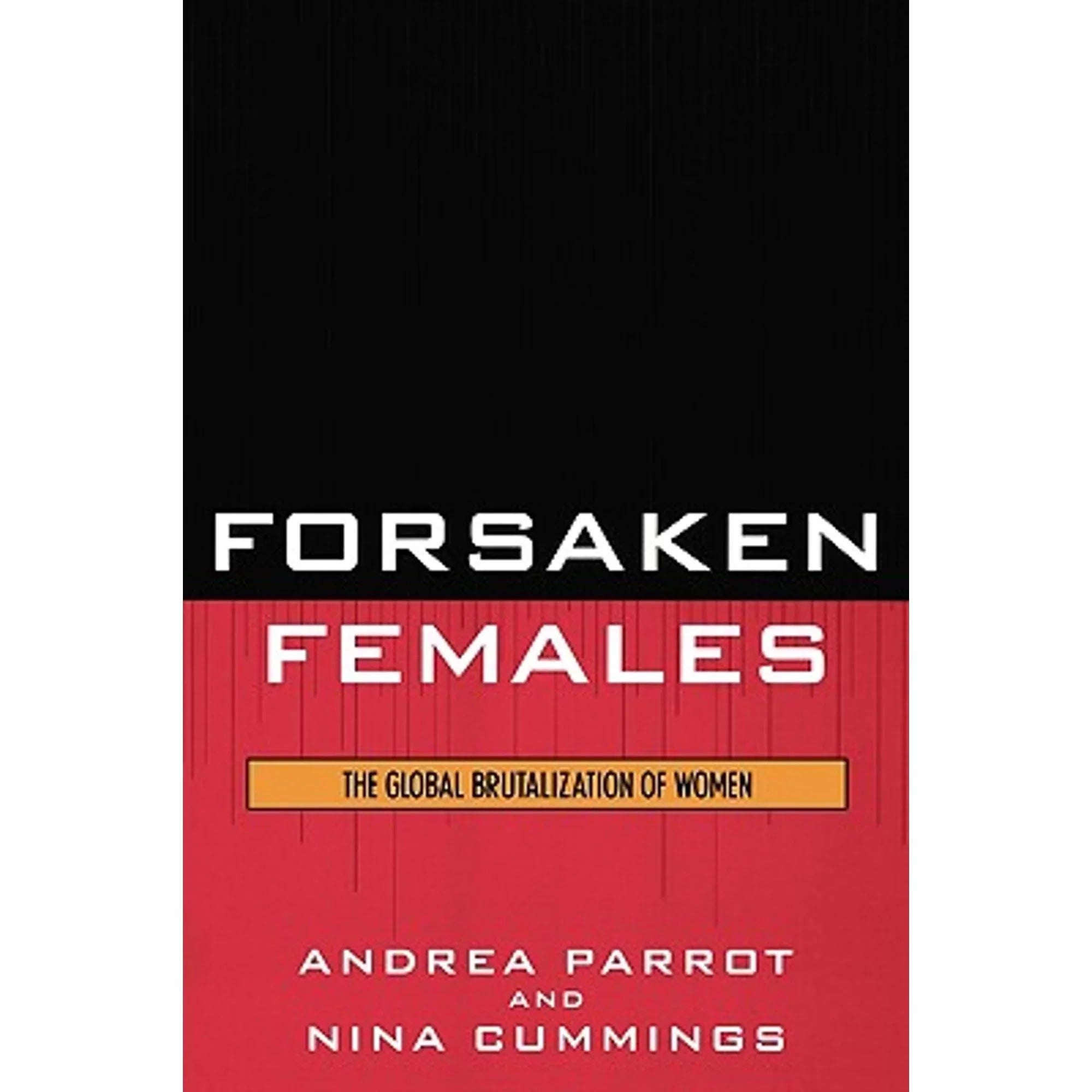 Pre-Owned Forsaken Females: The Global Brutalization of Women (Paperback 9780742545793) by Andrea Parrot, Nina Cummings
