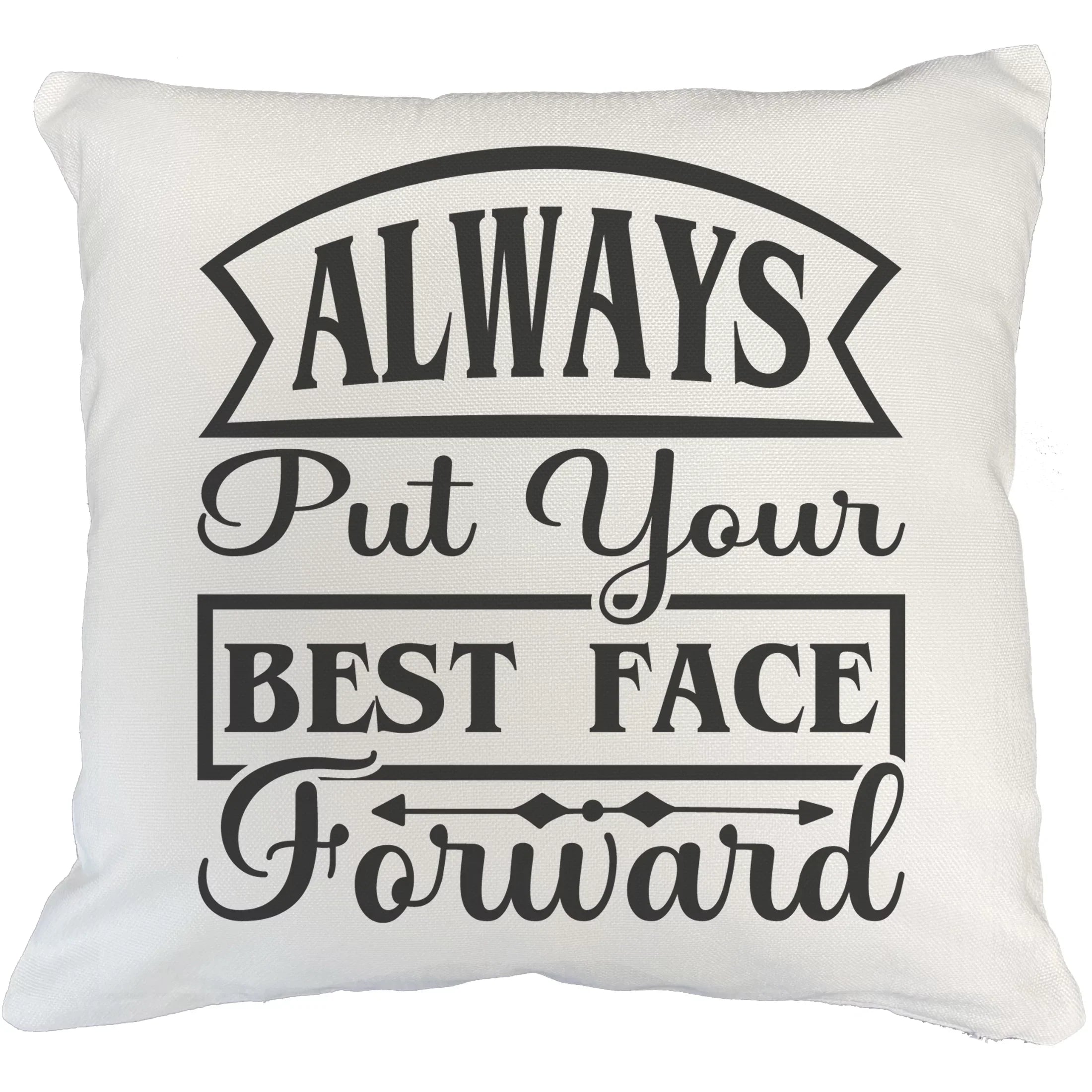 Always Put Your Best Face Forward, Beauty Advice Quote - Beauty Themed Merch for Makeup Artist or Cosmetologist, Gift for Makeup Lovers, Pillow Cover, White 20X20