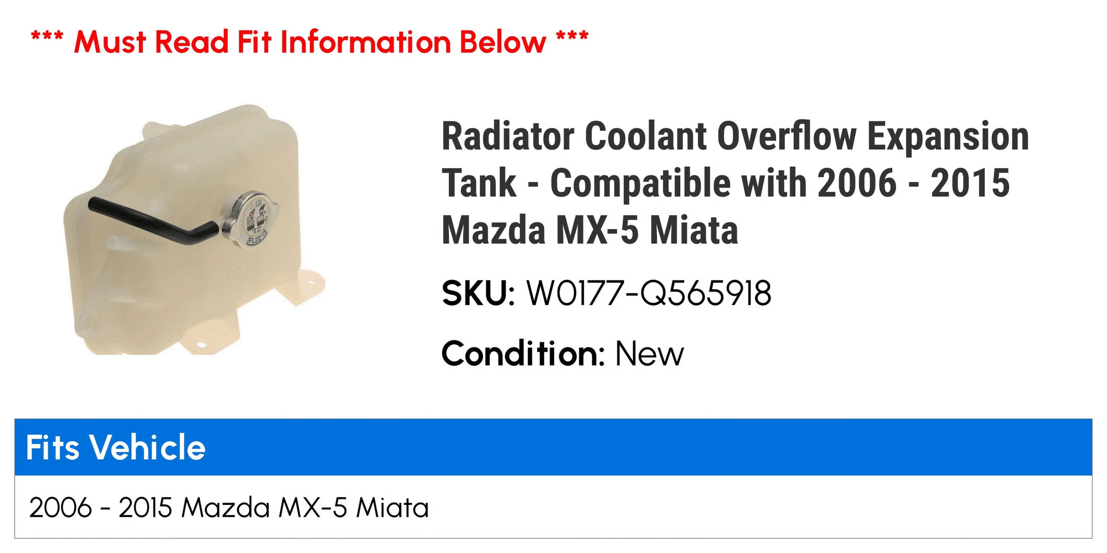 Radiator Coolant Overflow Expansion Tank - Compatible with 2006 - 2015 Mazda -5 Miata 2007 2008 2009 2010 2011 2012 2013 2014